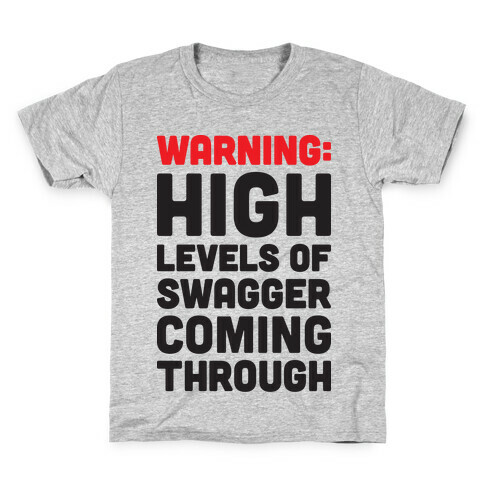 Warning: High Levels Of Swagger Coming Through Kids T-Shirt