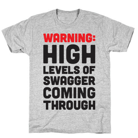 Warning: High Levels Of Swagger Coming Through T-Shirt