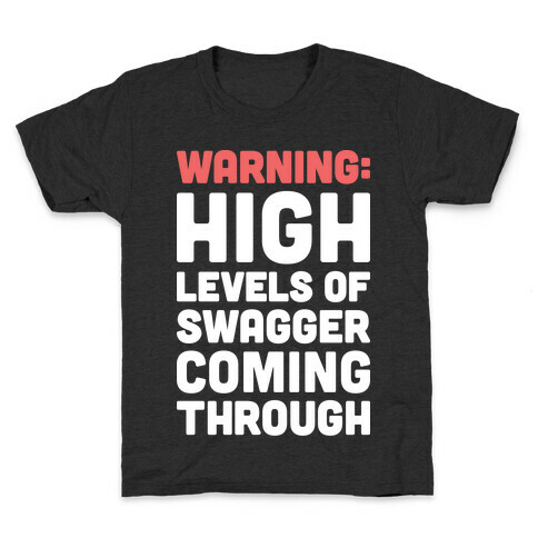 Warning: High Levels Of Swagger Coming Through Kids T-Shirt