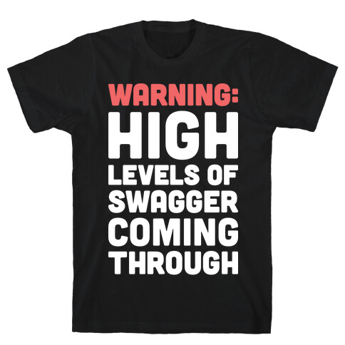 Warning: High Levels Of Swagger Coming Through T-Shirt