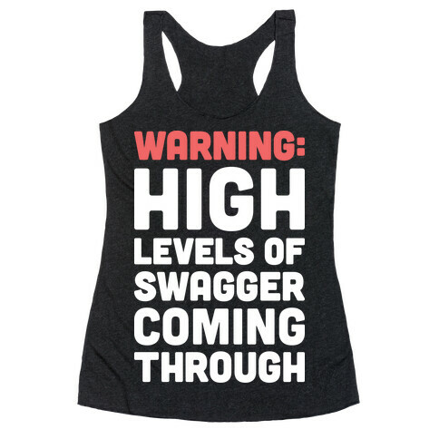 Warning: High Levels Of Swagger Coming Through Racerback Tank Top