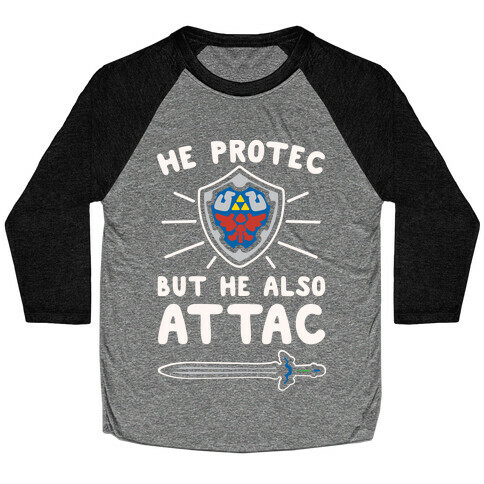 He Protec But He Also Attac Link Parody White Print Baseball Tee