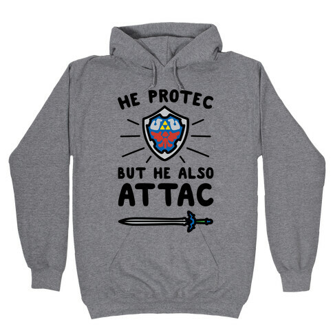 He Protec But He Also Attac Link Parody Hooded Sweatshirt