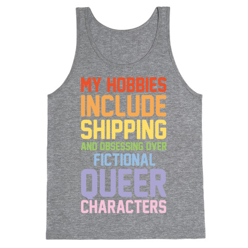 My Hobbies Include Shipping and Obsessing Over Fictional Queer Characters Tank Top