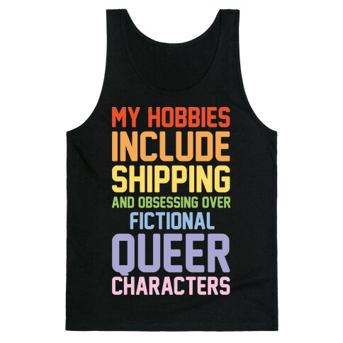 My Hobbies Include Shipping and Obsessing Over Fictional Queer Characters White Print Tank Top