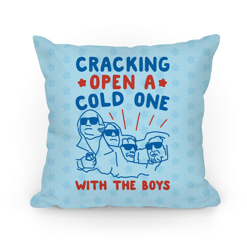 Cracking Open A Cold One With The Boys Pillow