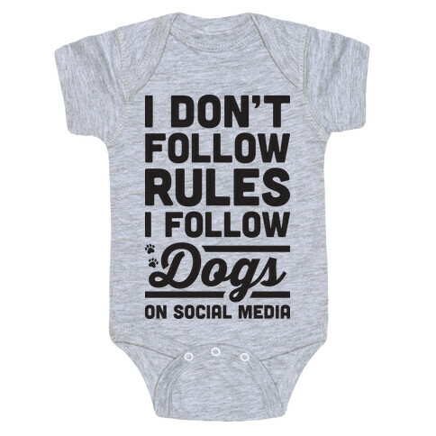 I Don't Follow Rules I Follow Dogs On Social Media Baby One-Piece