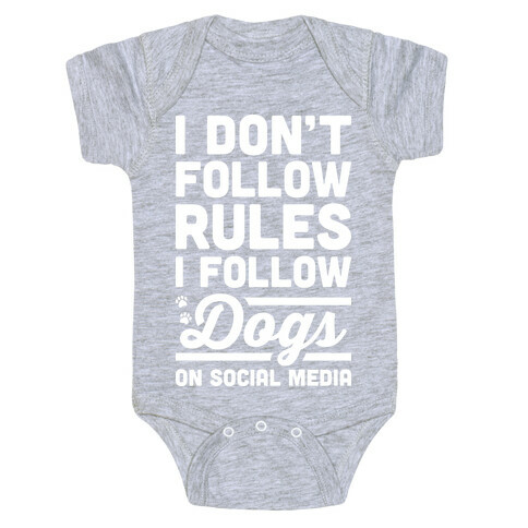 I Don't Follow Rules I Follow Dogs On Social Media Baby One-Piece