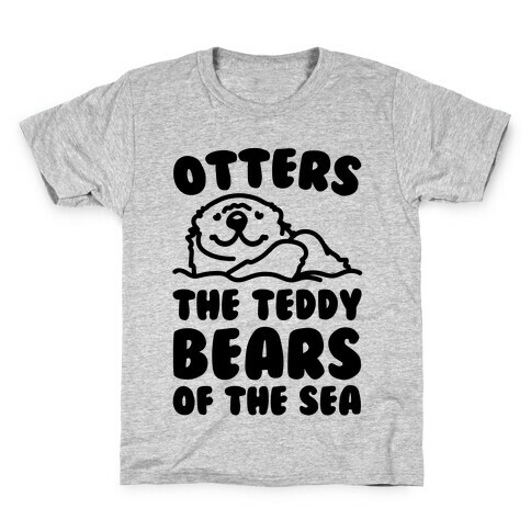Otters The Teddy Bears of The Sea  Kids T-Shirt