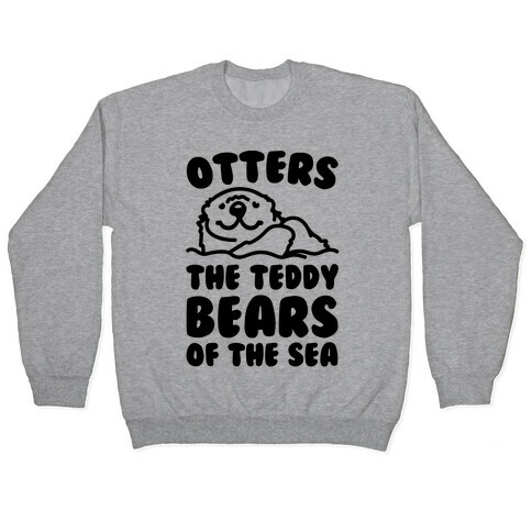 Otters The Teddy Bears of The Sea  Pullover