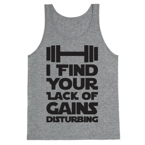 I Find Your Lack Of Gains Disturbing Tank Top