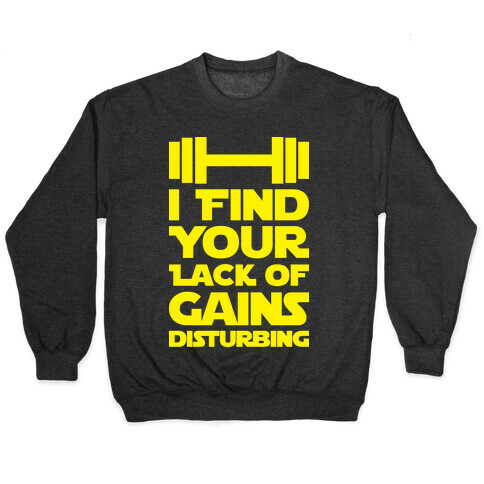 I Find Your Lack Of Gains Disturbing Pullover