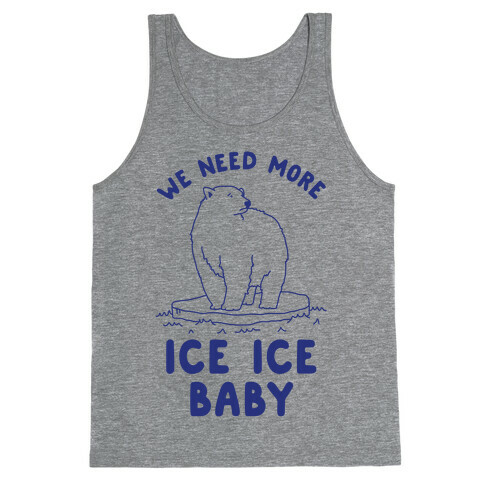 We Need More Ice Ice Baby Tank Top