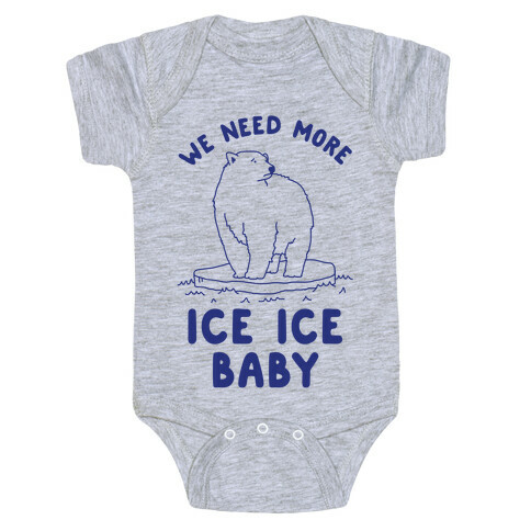 We Need More Ice Ice Baby Baby One-Piece