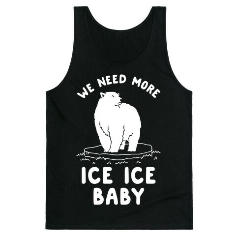We Need More Ice Ice Baby Tank Top