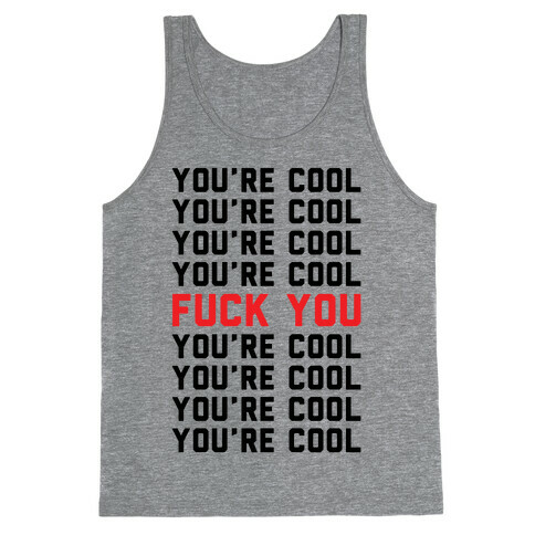 You're Cool F*** You Tank Top
