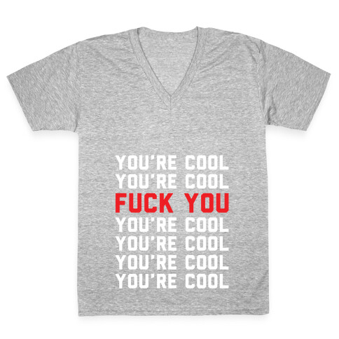 You're Cool F*** You V-Neck Tee Shirt