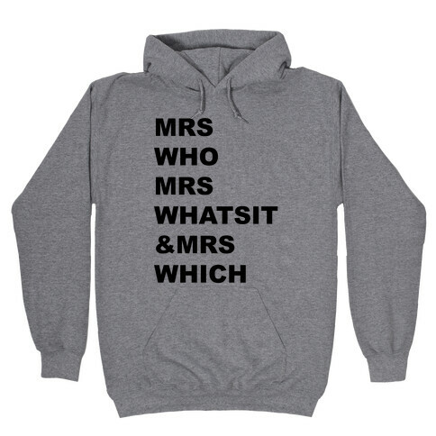 Mrs Who Mrs Whatsit & Mrs Which Hooded Sweatshirt
