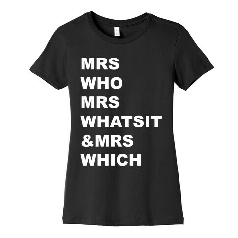 Mrs Who Mrs Whatsit & Mrs Which Womens T-Shirt