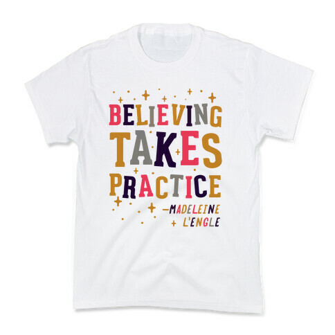 Believing Takes Practice Kids T-Shirt