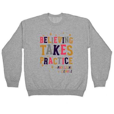 Believing Takes Practice Pullover