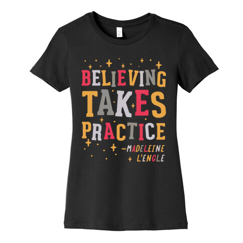 Believing Takes Practice Womens T-Shirt