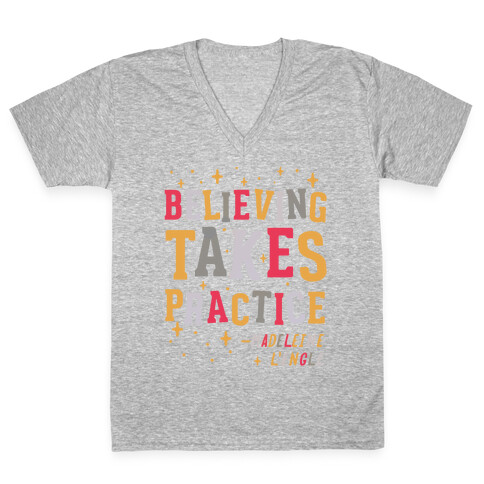 Believing Takes Practice V-Neck Tee Shirt