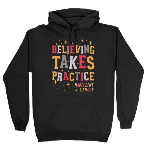 Believing Takes Practice Hooded Sweatshirt