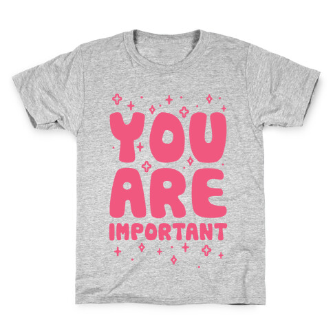 You Are Important Kids T-Shirt