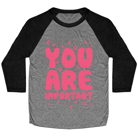 You Are Important Baseball Tee