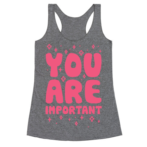 You Are Important Racerback Tank Top
