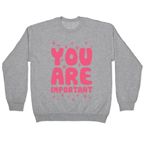 You Are Important Pullover