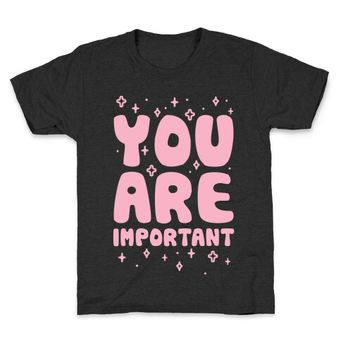 You Are Important Kids T-Shirt