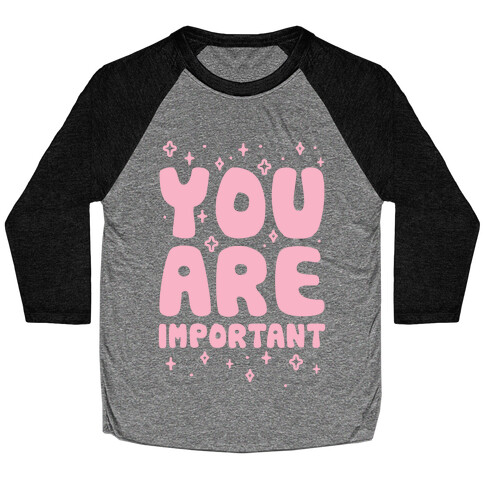 You Are Important Baseball Tee