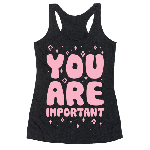 You Are Important Racerback Tank Top