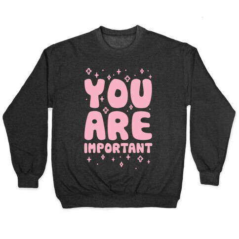 You Are Important Pullover