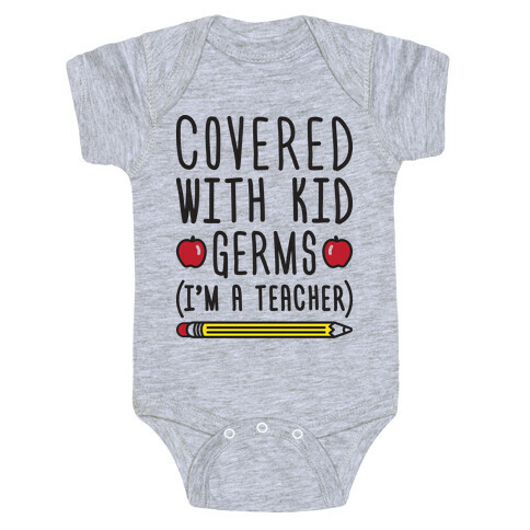 Covered With Kid Germs (I'm A Teacher) Baby One-Piece