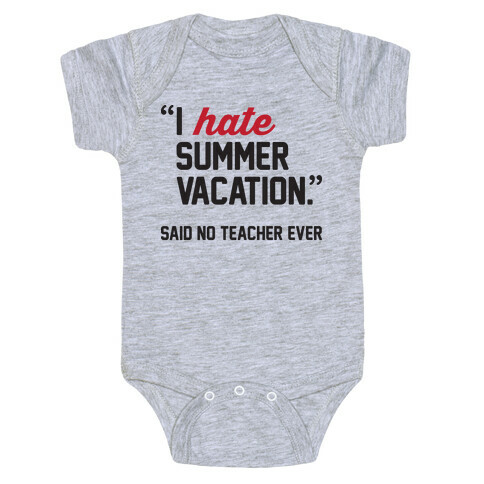 I Hate Summer Vacation - Said No Teacher Ever Baby One-Piece