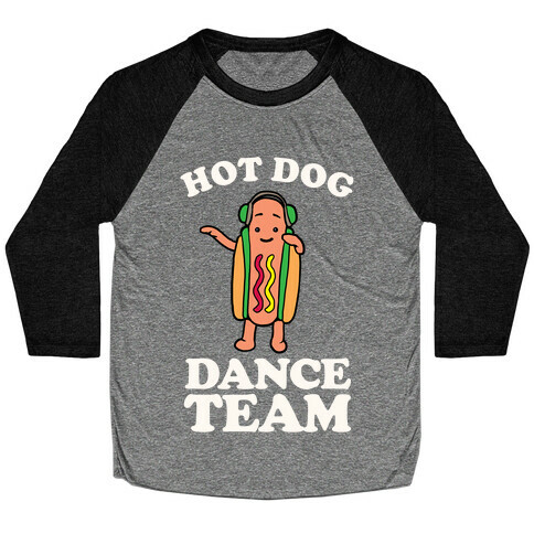 Hot Dog Dance Team Baseball Tee