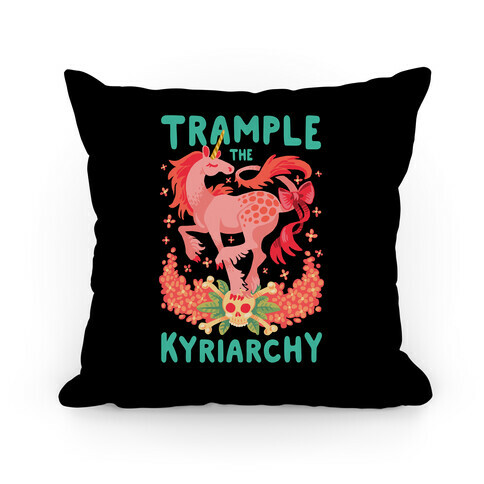 Trample the Kyriarchy Pillow