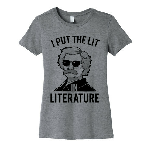 I Put the Lit in Literature (Twain) Womens T-Shirt