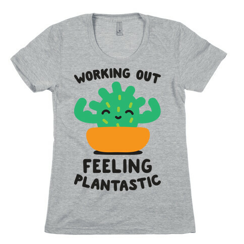 Working Out Feeling Plantastic Womens T-Shirt