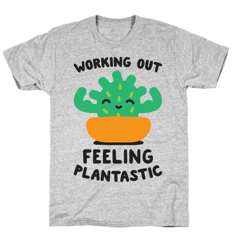 Working Out Feeling Plantastic T-Shirt