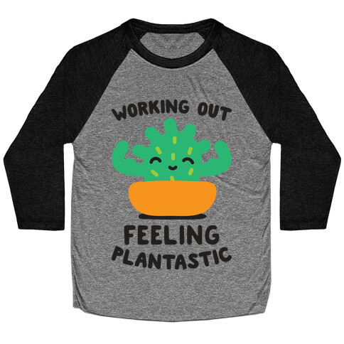 Working Out Feeling Plantastic Baseball Tee