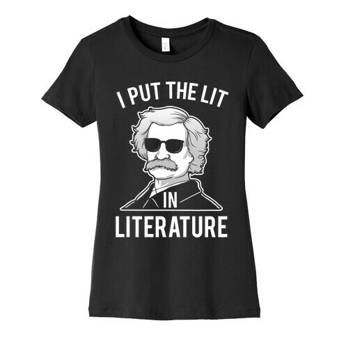 I Put the Lit in Literature (Twain) Womens T-Shirt