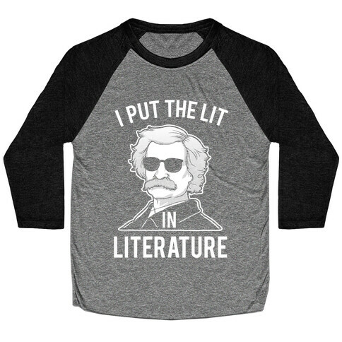 I Put the Lit in Literature (Twain) Baseball Tee