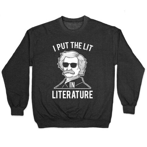 I Put the Lit in Literature (Twain) Pullover