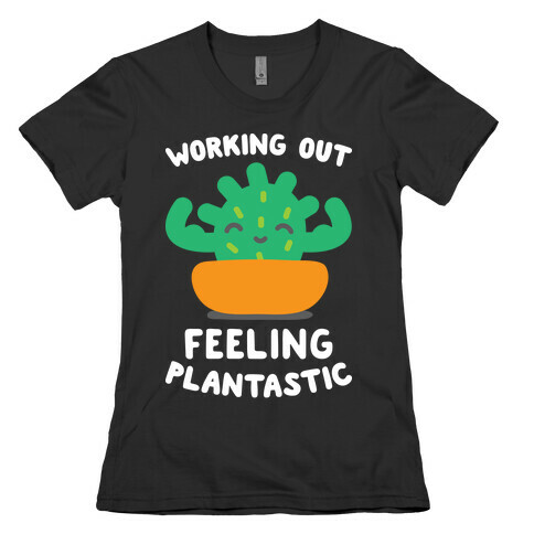 Working Out Feeling Plantastic Womens T-Shirt
