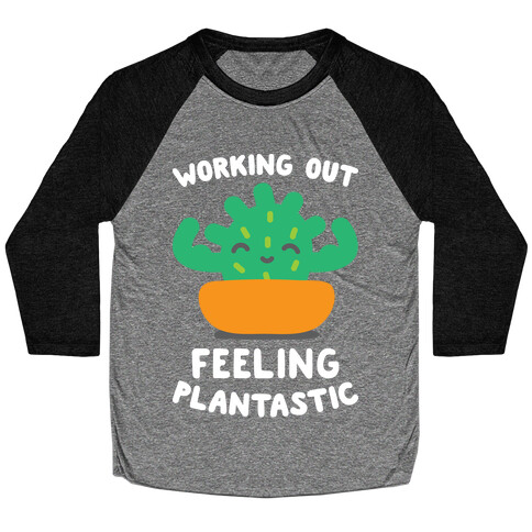 Working Out Feeling Plantastic Baseball Tee