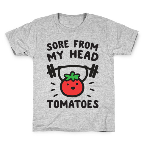 Sore From My Head Tomatoes Kids T-Shirt
